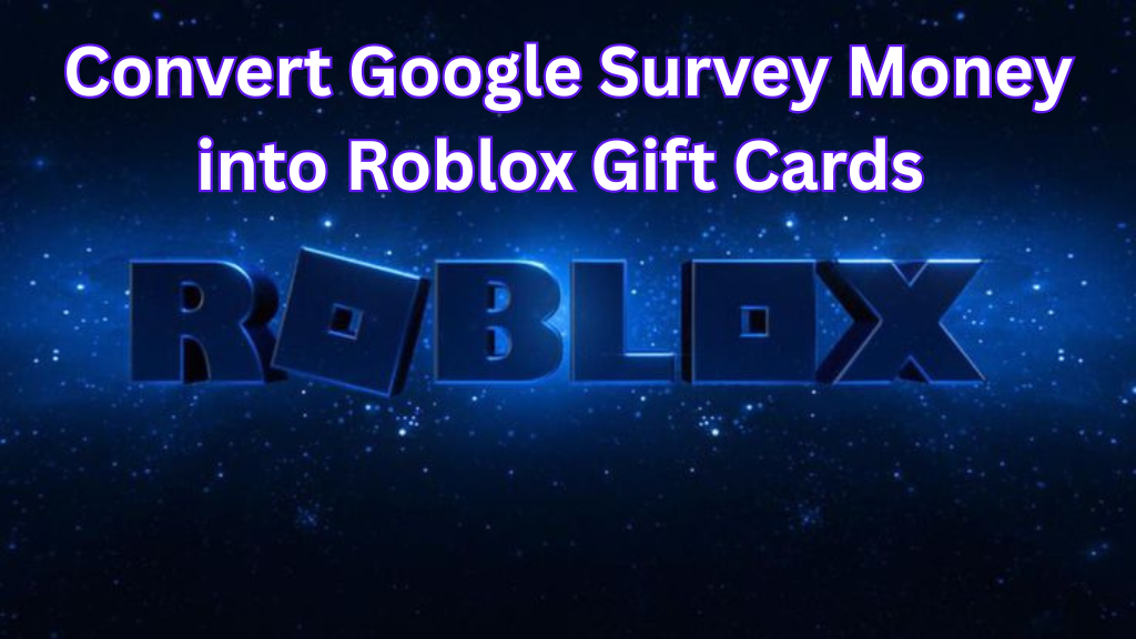 How to Redeem Google Opinion Rewards for Roblox Gift Cards (Step-by-Step Guide)